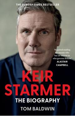 Keir Starmer: The Biography - Tom Baldwin