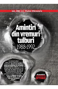 Amintiri din vremuri tulburi 1988-1992 - Tudor Pacuraru