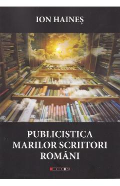 Publicistica marilor scriitori romani - Ion Haines