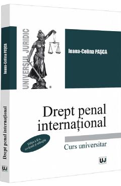 Drept penal international. Curs universitar Ed.2 - Ioana Celina Pasca