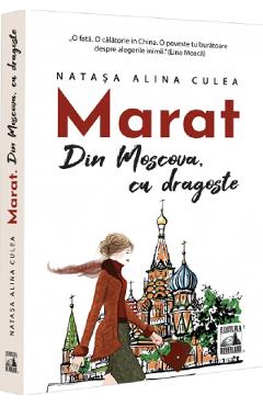Marat. Din Moscova, cu dragoste - Natasa Alina Culea