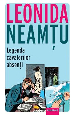 eBook Legenda cavalerilor absenti - Leonida Neamtu