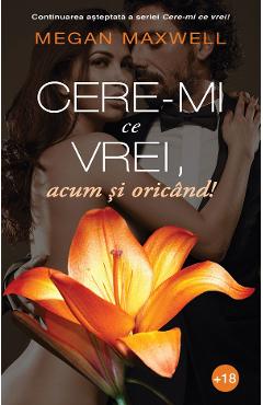 eBook Cere-mi ce vrei, acum si oricand! - Megan Maxwell