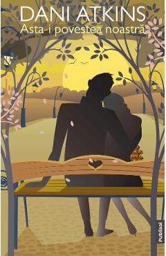 eBook Asta-i povestea noastra - Dani Atkins