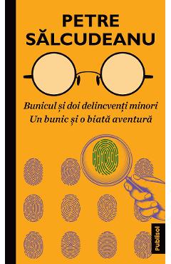 eBook Bunicul si doi delincventi minori. Un bunic si o biata aventura - Petre Salcudeanu