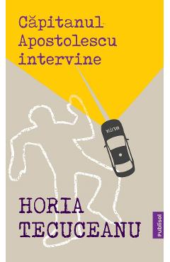 eBook Capitanul Apostolescu intervine - Horia Tecuceanu