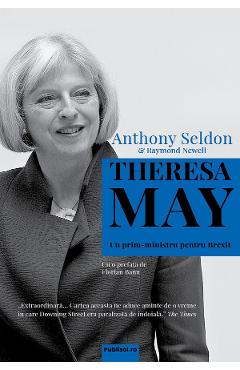 eBook Theresa May. Un prim-ministru pentru Brexit - Anthony Seldon, Raymond Newell