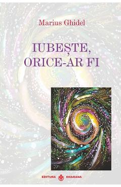 Iubeste, orice-ar fi - Marius Ghidel - DHARANA