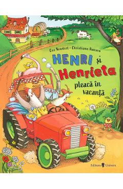Henri si Henrieta pleaca in vacanta - Cee Neudert - UNIVERS