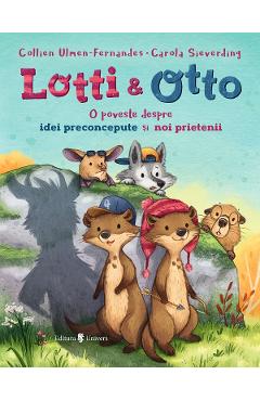 Lotti si Otto Vol. 2: O poveste despre idei preconcepute si noi prietenii - Collien Ulmen-Fernandes