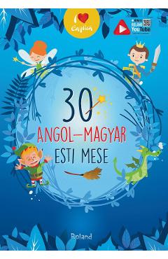 30 angol-magyar esti mese (30 povesti de seara engleza-maghiara)