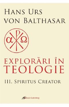 explorari in teologie vol.3: spiritus creator - hans urs von balthasar