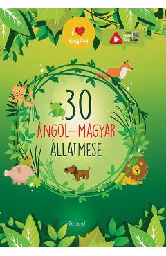 30 angol-magyar allatmese (30 povesti despre animale maghiara-engleza)