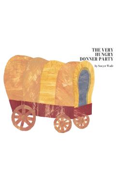The Very Hungry Donner Party - Sawyer Wade