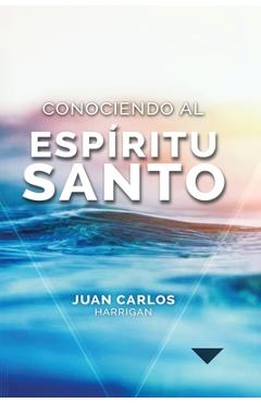Conociendo al Espíritu Santo - Juan C. Harrigan