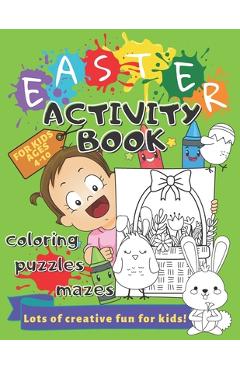 Easter Activity Book for Kids Ages 4-10 Coloring, Puzzles, Mazes, Perceptiveness and More: Lots of Creative Exercises - Holiday Workbook Game, Learnin - Love &. Magic Press