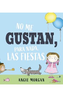No Me Gustan, Para Nada, Las Fiestas - Angie Morgan
