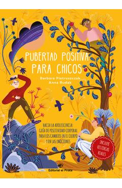 Pubertad Positiva Para Chicos: Hacia La Adolescencia: Guía de Positividad Corporal Para Los Cambios En El Cuerpo Y En Las Emociones Volume 2 - Barbara Pietruszczak