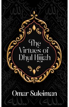 The Virtues of Dhul Hijjah - Omar Suleiman