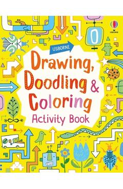 Drawing, Doodling and Coloring Activity Book - Fiona Watt