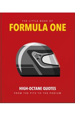 The Little Guide to Formula One: High-Octane Quotes from the Pits to the Podium - Orange Hippo!
