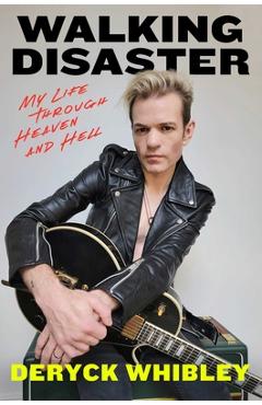 Walking Disaster: My Life Through Heaven and Hell - Deryck Whibley