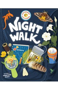 Backpack Explorer: Night Walk: What Will You Find? - Editors Of Storey Publishing
