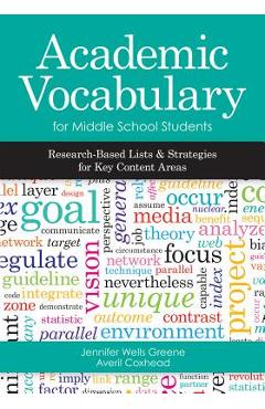 Academic Vocabulary for Middle School Students: Research-Based Lists and Strategies for Key Content Areas - Jennifer Wells Greene