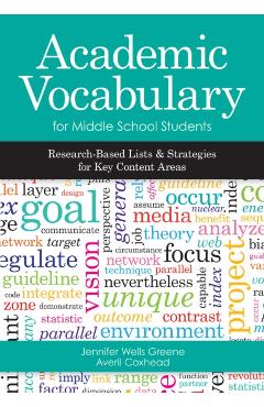 Academic Vocabulary for Middle School Students: Research-Based Lists and Strategies for Key Content Areas - Jennifer Wells Greene
