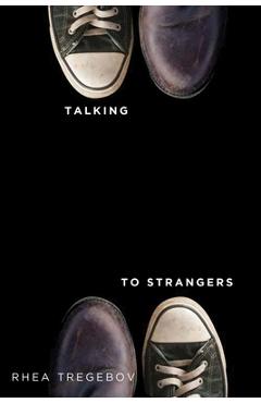 Talking to Strangers - Rhea Tregebov