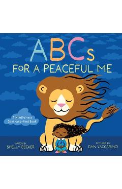 ABCs for a Peaceful Me: A Mindfulness Seek-And-Find Book (a Picture Book) - Shelly Becker