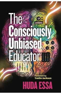 The Consciously Unbiased Educator - Huda Essa