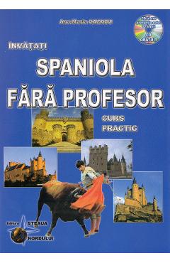 Invatati spaniola fara profesor. Curs practic + CD - Ana-Maria Cazacu