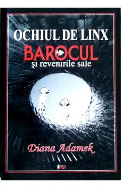 Ochiul de linx. Barocul si revenirile sale - Diana Adamek