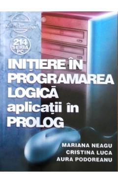 Initiere in programarea logica. Aplicatii in Prolog - Mariana Neagu