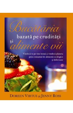 Bucataria bazata pe cruditati si alimente vii - Doreen Virtue