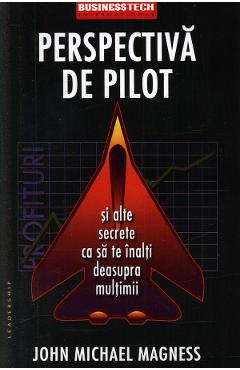 Perspectiva de pilot – John Michael Magness De La Libris.ro Carti Dezvoltare Personala 2023-05-29 3