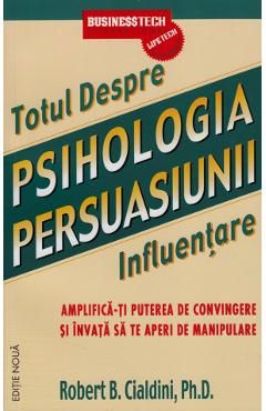 Totul despre psihologia persuasiunii - Robert B. Cialdini