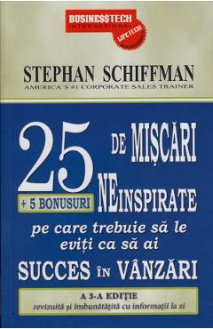 25 De Miscari Neinspirate Pe Care Trebuie Sa Le Eviti Ca Sa Ai Succes In Vanzari - Stephan Schiffman