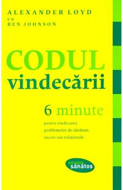 Codul vindecarii - 6 Minute - Alexander Loyd, Ben Johnson