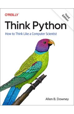 Think Python: How to Think Like a Computer Scientist - Allen B. Downey