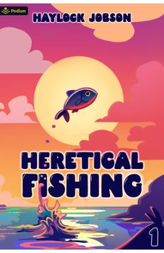 Heretical Fishing - Haylock Jobson