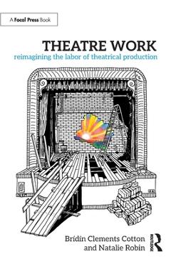 Theatre Work: Reimagining the Labor of Theatrical Production - Brídín Clements Cotton