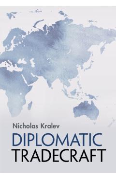 Diplomatic Tradecraft - Nicholas Kralev