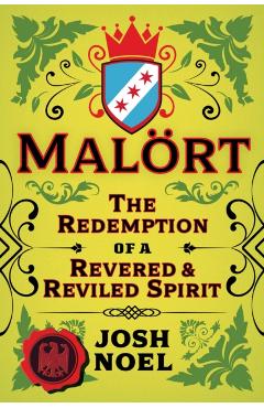 Malort: The Redemption of a Revered and Reviled Spirit - Josh Noel