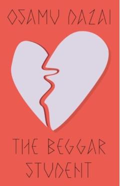 The Beggar Student - Osamu Dazai