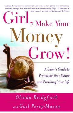 Girl, Make Your Money Grow!: A Sister's Guide to Protecting Your Future and Enriching Your Life - Glinda Bridgforth
