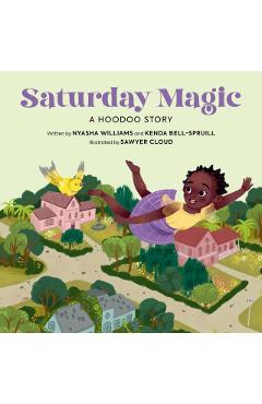 Saturday Magic: A Hoodoo Story - Nyasha Williams
