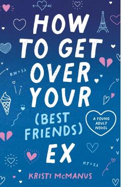How to Get Over Your (Best Friend\'s) Ex - Kristi Mcmanus