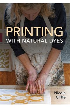 Printing with Natural Dyes - Nicola Cliffe